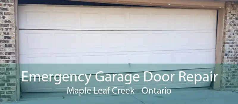 Emergency Garage Door Repair Maple Leaf Creek - Ontario