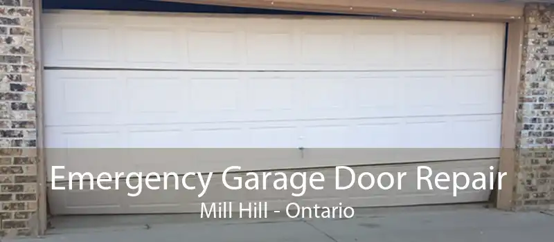 Emergency Garage Door Repair Mill Hill - Ontario