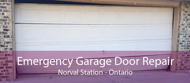 Emergency Garage Door Repair Norval Station - Ontario