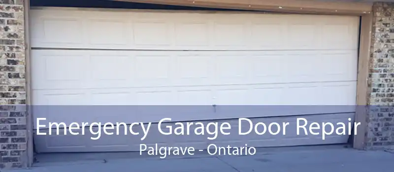 Emergency Garage Door Repair Palgrave - Ontario