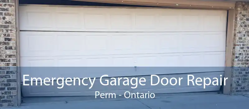 Emergency Garage Door Repair Perm - Ontario