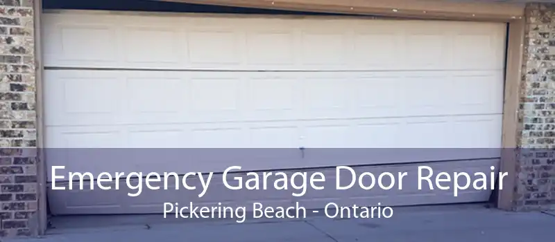Emergency Garage Door Repair Pickering Beach - Ontario
