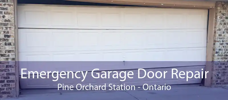Emergency Garage Door Repair Pine Orchard Station - Ontario