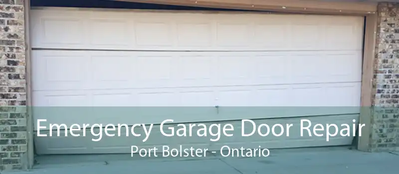 Emergency Garage Door Repair Port Bolster - Ontario