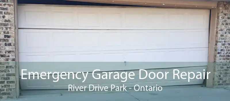 Emergency Garage Door Repair River Drive Park - Ontario