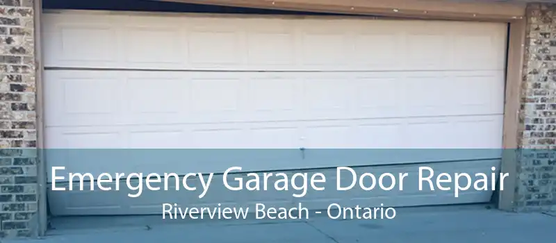 Emergency Garage Door Repair Riverview Beach - Ontario