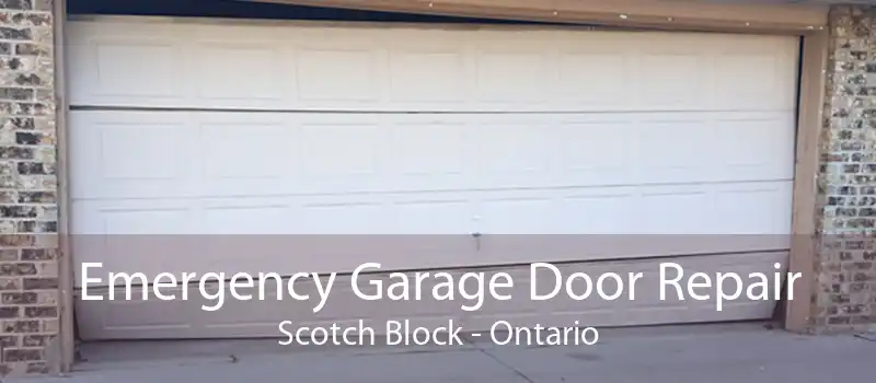 Emergency Garage Door Repair Scotch Block - Ontario