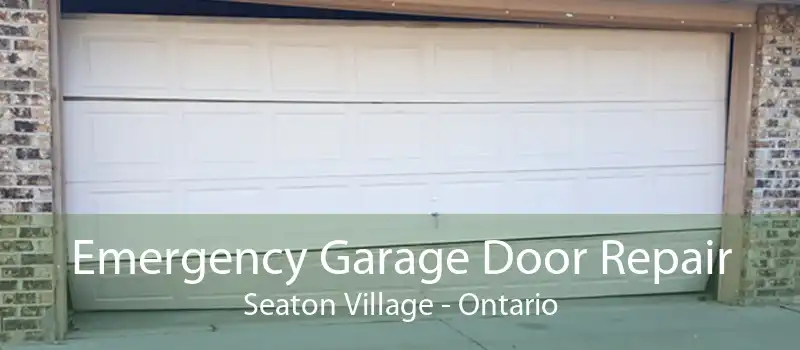 Emergency Garage Door Repair Seaton Village - Ontario