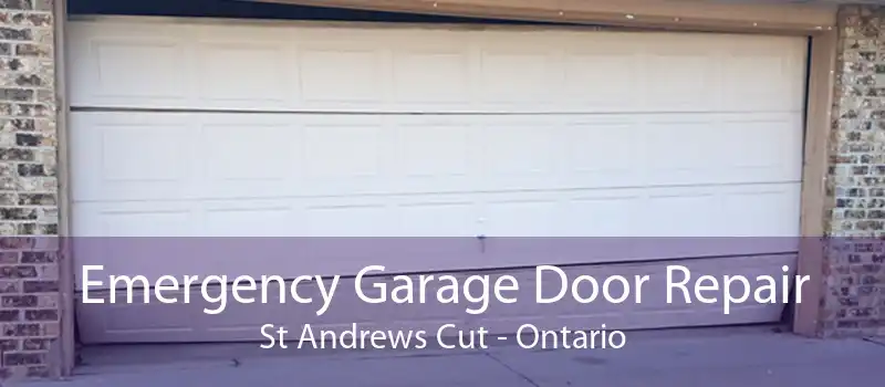 Emergency Garage Door Repair St Andrews Cut - Ontario
