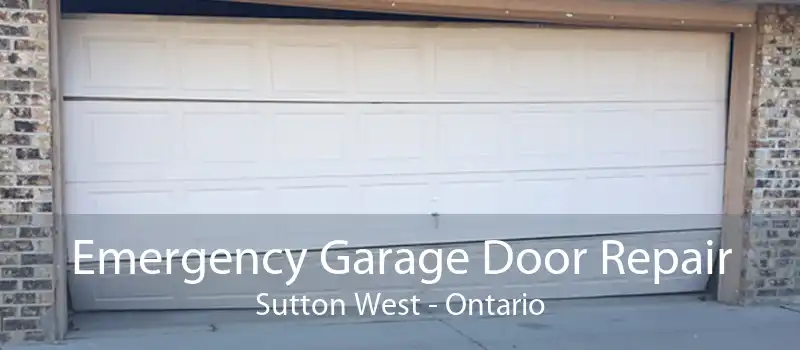 Emergency Garage Door Repair Sutton West - Ontario