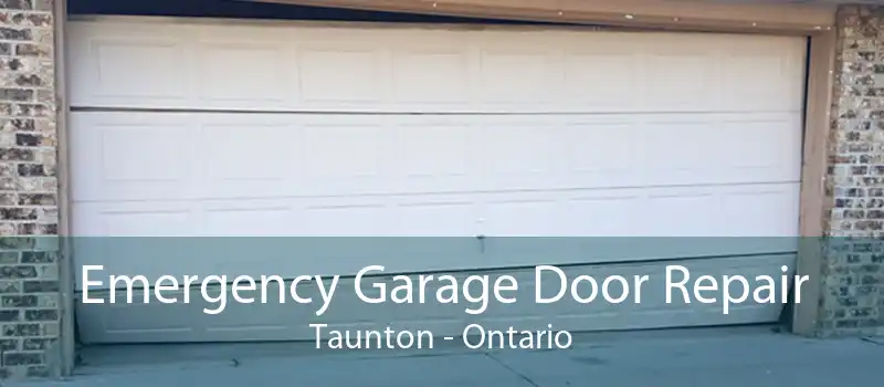 Emergency Garage Door Repair Taunton - Ontario