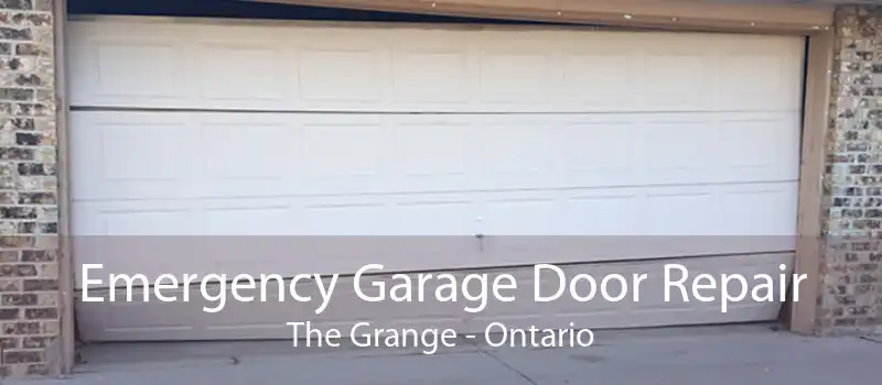 Emergency Garage Door Repair The Grange - Ontario