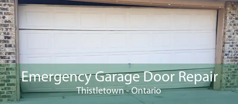 Emergency Garage Door Repair Thistletown - Ontario