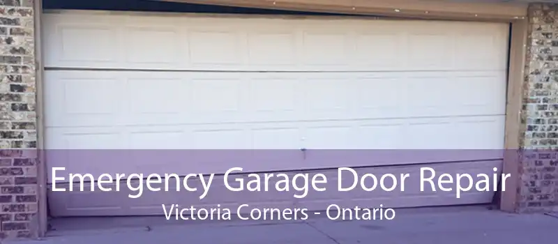 Emergency Garage Door Repair Victoria Corners - Ontario