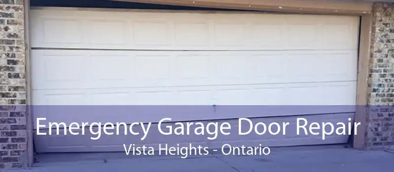 Emergency Garage Door Repair Vista Heights - Ontario