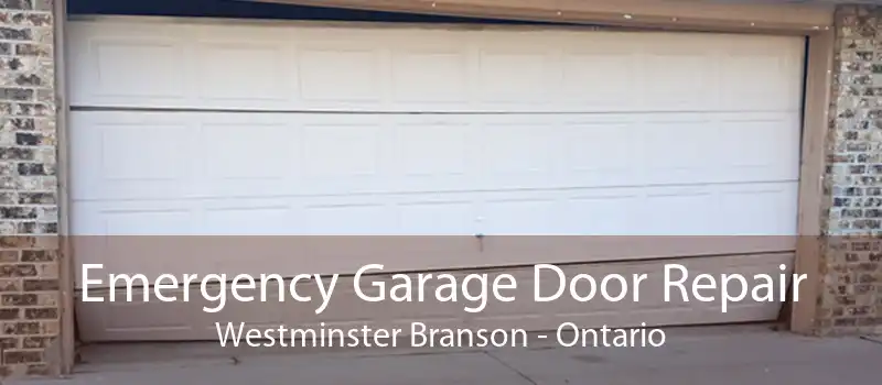 Emergency Garage Door Repair Westminster Branson - Ontario
