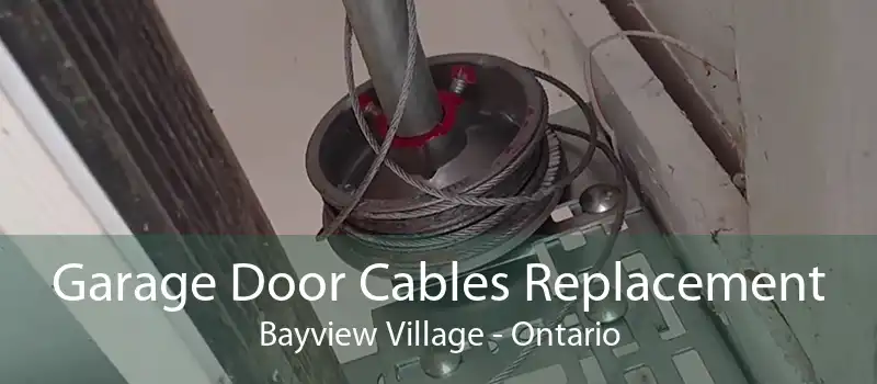 Garage Door Cables Replacement Bayview Village - Ontario