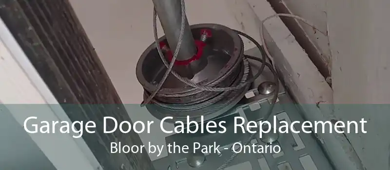 Garage Door Cables Replacement Bloor by the Park - Ontario