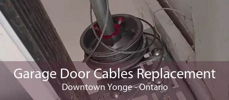 Garage Door Cables Replacement Downtown Yonge - Ontario