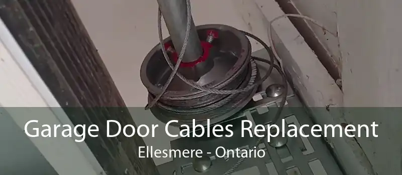 Garage Door Cables Replacement Ellesmere - Ontario