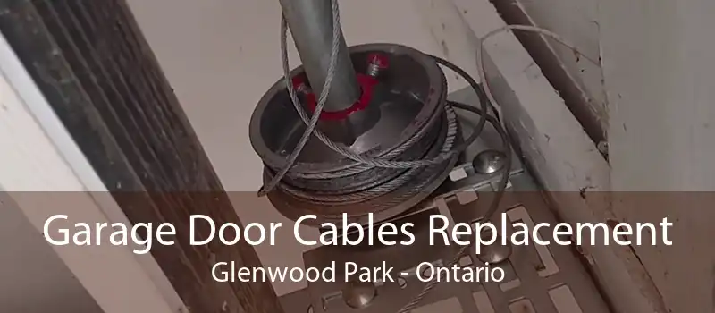 Garage Door Cables Replacement Glenwood Park - Ontario