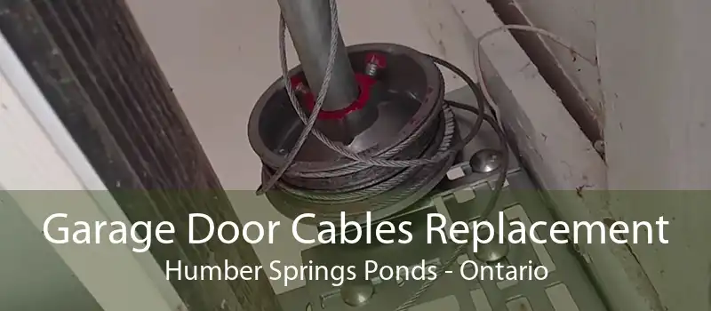 Garage Door Cables Replacement Humber Springs Ponds - Ontario