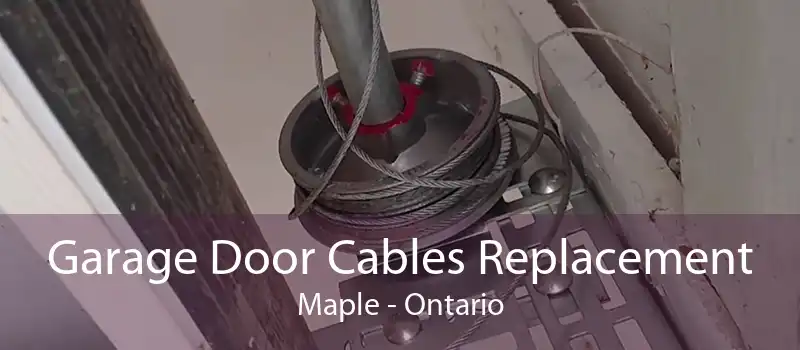 Garage Door Cables Replacement Maple - Ontario