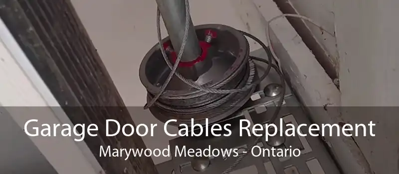 Garage Door Cables Replacement Marywood Meadows - Ontario