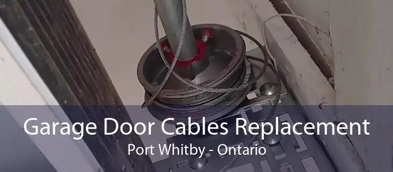 Garage Door Cables Replacement Port Whitby - Ontario