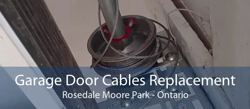 Garage Door Cables Replacement Rosedale Moore Park - Ontario