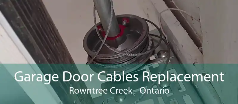 Garage Door Cables Replacement Rowntree Creek - Ontario