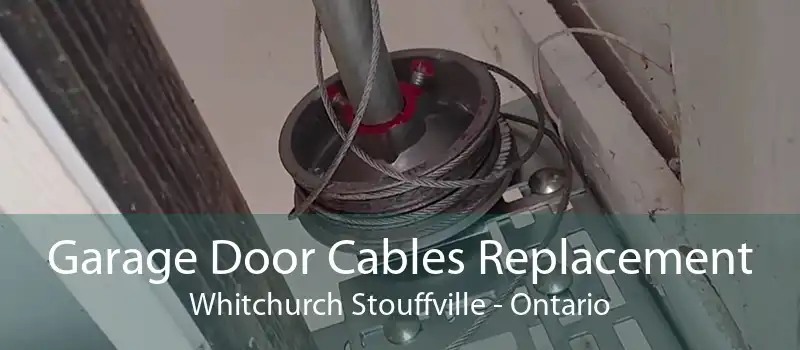 Garage Door Cables Replacement Whitchurch Stouffville - Ontario