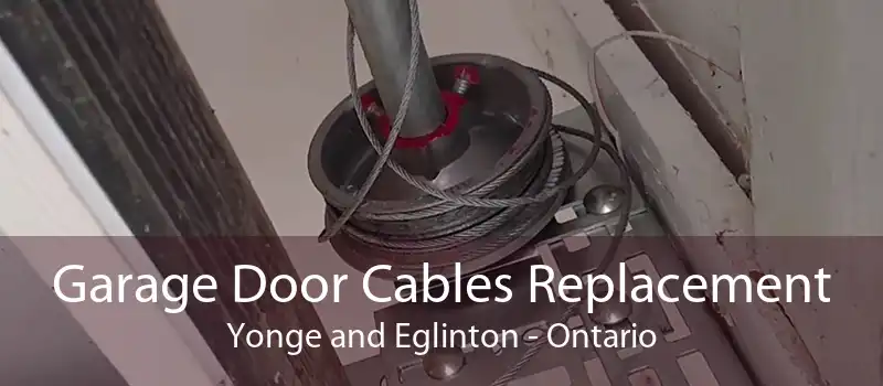 Garage Door Cables Replacement Yonge and Eglinton - Ontario