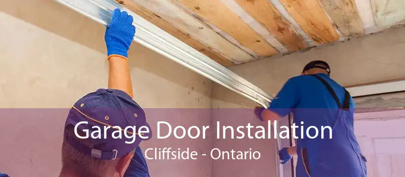 Garage Door Installation Cliffside - Ontario