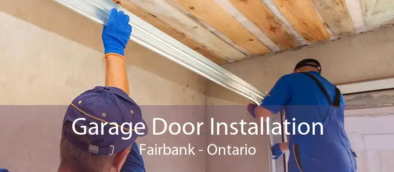 Garage Door Installation Fairbank - Ontario