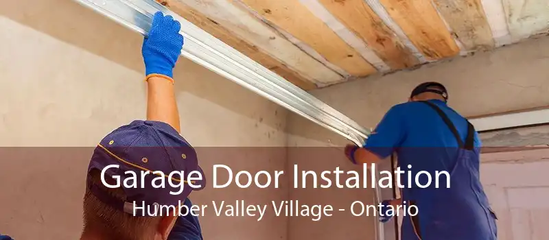 Garage Door Installation Humber Valley Village - Ontario