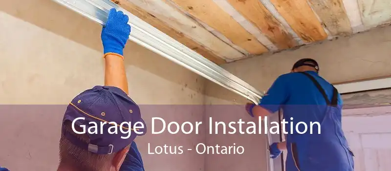 Garage Door Installation Lotus - Ontario