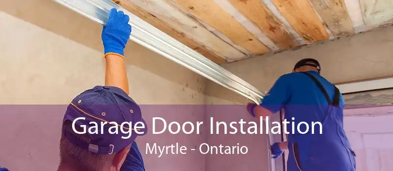 Garage Door Installation Myrtle - Ontario