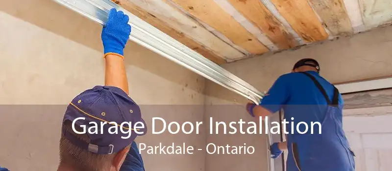 Garage Door Installation Parkdale - Ontario