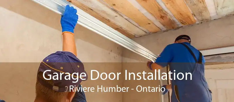 Garage Door Installation Riviere Humber - Ontario