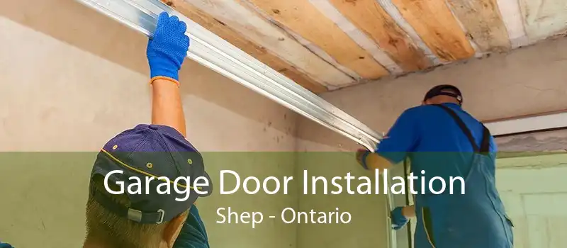 Garage Door Installation Shep - Ontario