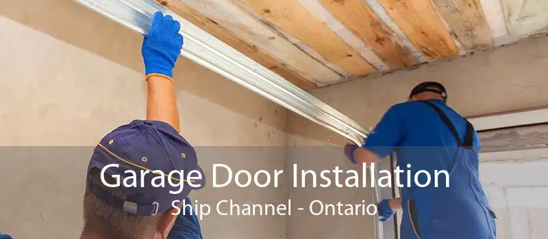 Garage Door Installation Ship Channel - Ontario