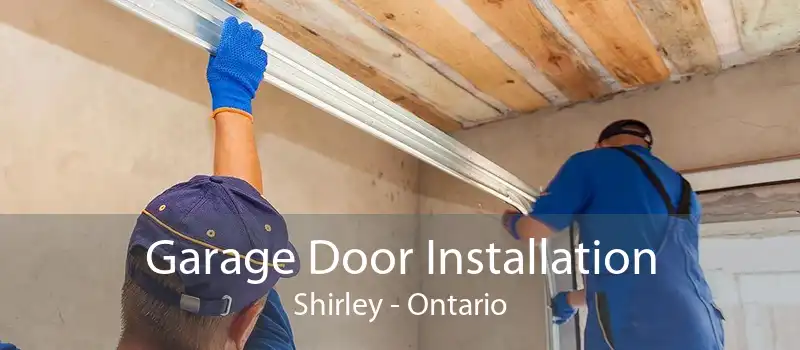 Garage Door Installation Shirley - Ontario