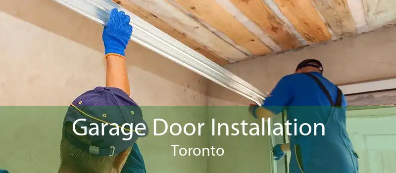Garage Door Installation Toronto