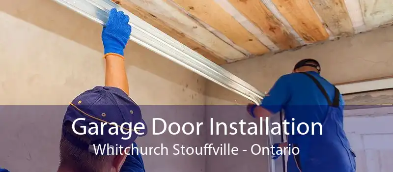 Garage Door Installation Whitchurch Stouffville - Ontario