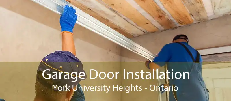 Garage Door Installation York University Heights - Ontario