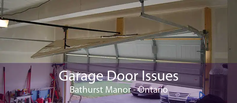 Garage Door Issues Bathurst Manor - Ontario