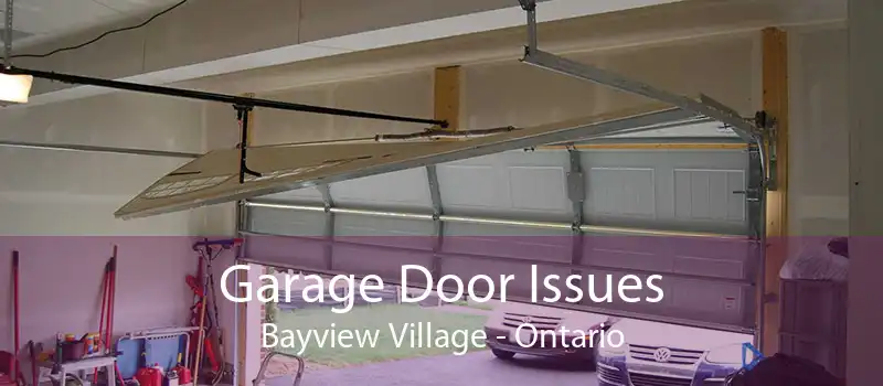 Garage Door Issues Bayview Village - Ontario