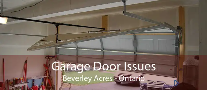 Garage Door Issues Beverley Acres - Ontario