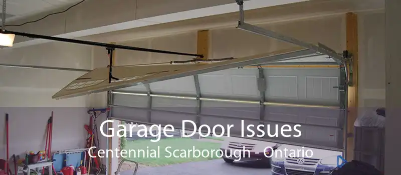 Garage Door Issues Centennial Scarborough - Ontario